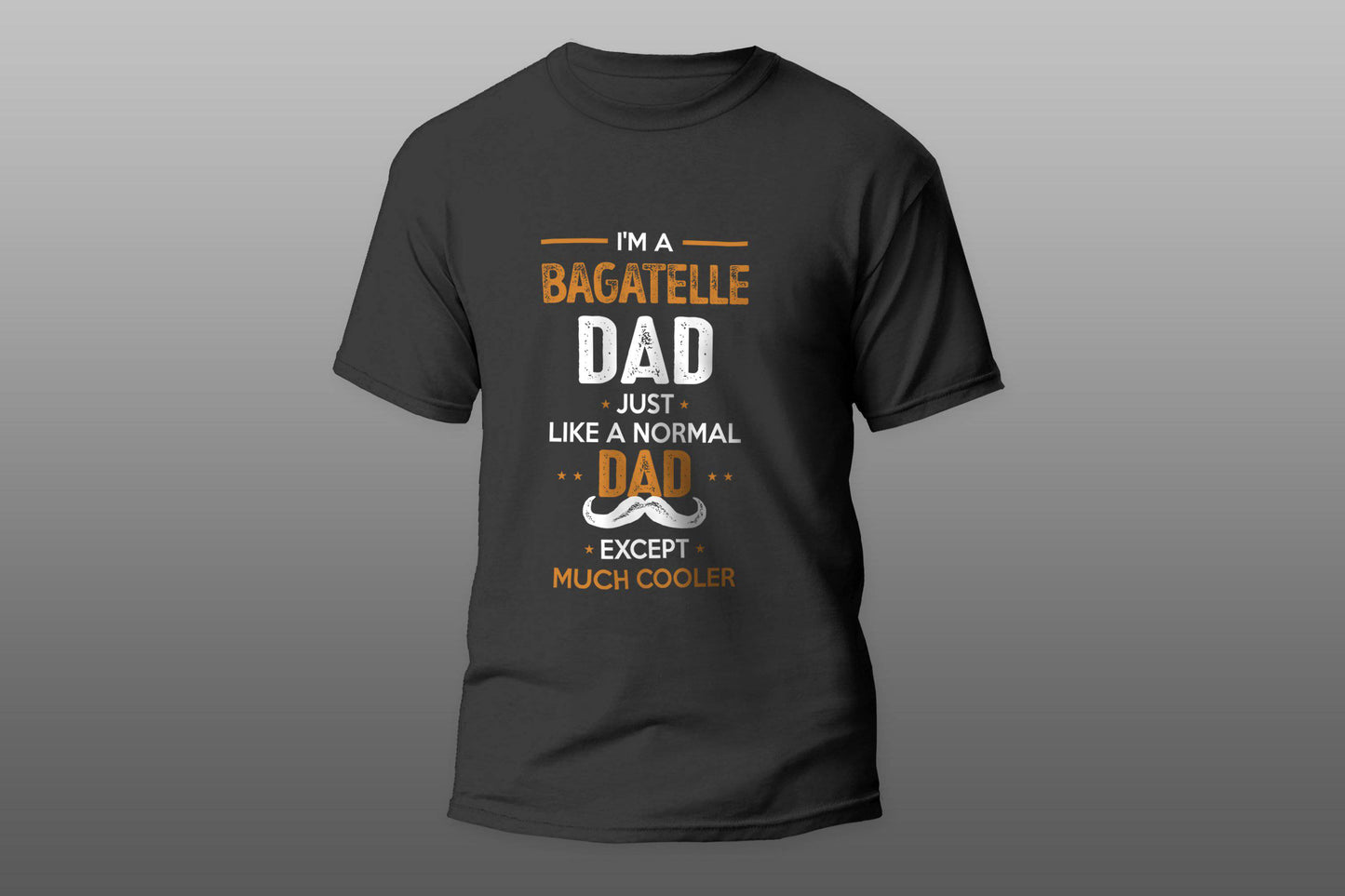 Bagatelle Dad Except Much Cooler Cool Gift camiseta T-shirt - Top Content | POD Collection | Free Shipping