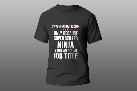 Best Gift For A Super Skilled Ninja SWIMMING INSTRUCTOR camiseta T-shirt - Top Content | POD Collection | Free Shipping