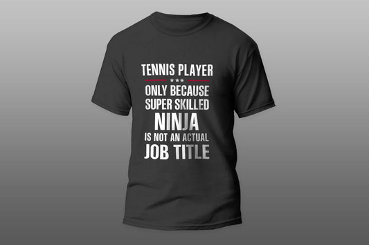 Best Gift For A Super Skilled Ninja TENNIS PLAYER camiseta T-shirt - Top Content | POD Collection | Free Shipping