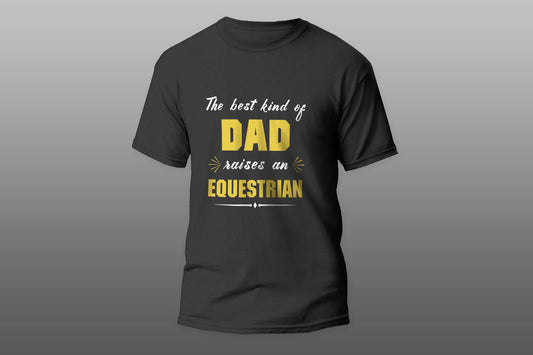 Best Kind Of Dad Raises An Equestrian Cool Gift camiseta T-shirt - Top Content | POD Collection | Free Shipping