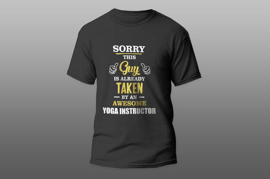 This Guy Is Taken By An Awesome YOGA INSTRUCTOR T-shirt - Top Content | POD Collection | Free Shipping