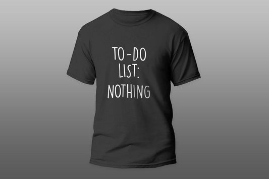 To Do List Nothing camiseta T-shirt - Top Content | POD Collection | Free Shipping