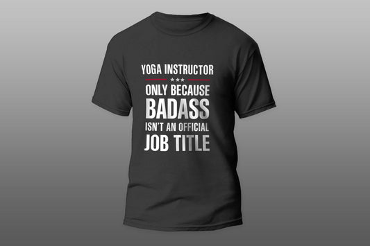 YOGA INSTRUCTOR Because Badass Isn't A Job Title Bridal Gift T-shirt - Top Content | POD Collection | Free Shipping
