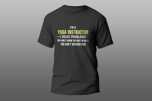 YOGA INSTRUCTOR I Solve Problems Funny Gift T-shirt - Top Content | POD Collection | Free Shipping
