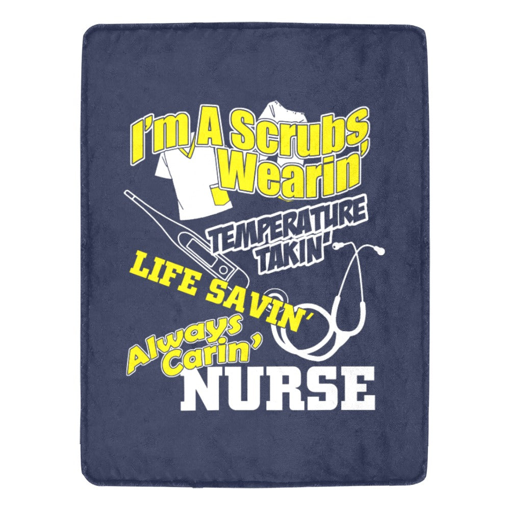 I m A Scrubs  Wearin Temperature Takin Life Savin  Always Ultra-Soft Micro Fleece Blanket 60"x80"