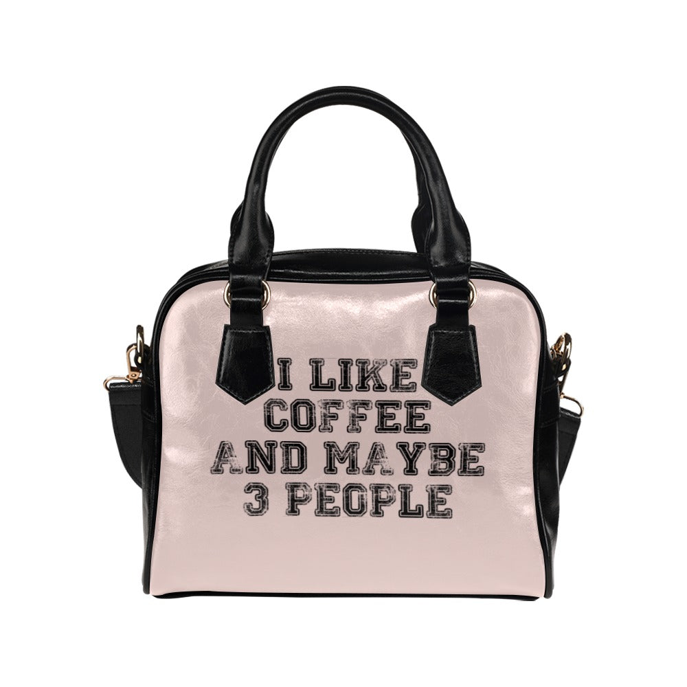 I Like Coffee And Maybe 3 People Funny Shoulder Handbag