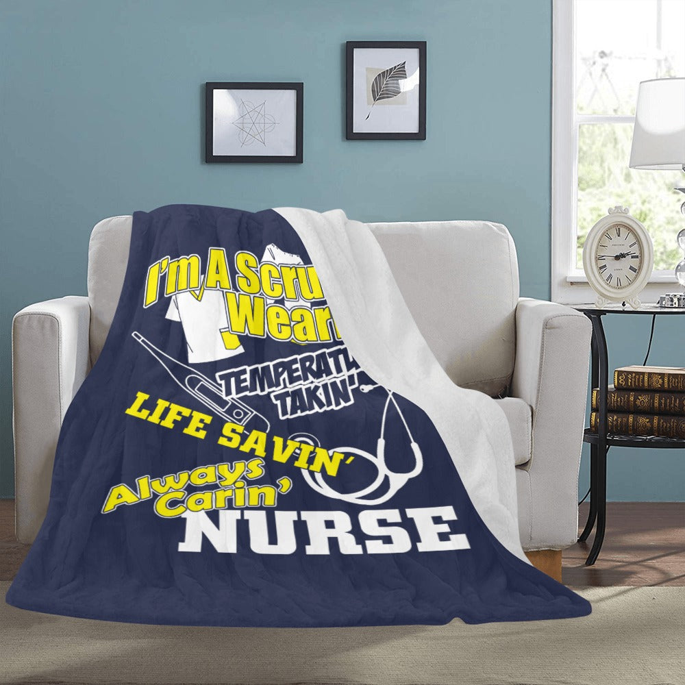 I m A Scrubs  Wearin Temperature Takin Life Savin  Always Ultra-Soft Micro Fleece Blanket 60"x80"