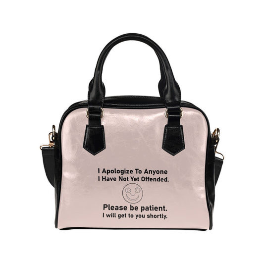 I Apologize To Anyone I Have Not Yet Offended Funny Sarcastic Shoulder Handbag