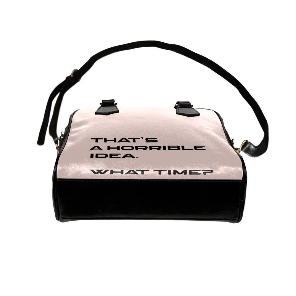 Thats A Horrible Idea What Time Funny Adult Sarcastic Humor Shoulder Handbag