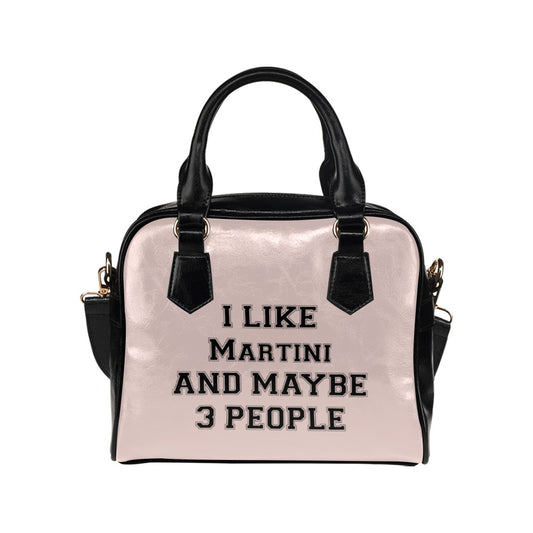 I Like Martini And Maybe 3 People Funny Drinking College Shoulder Handbag