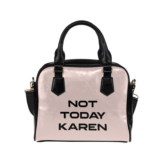 Not Today Karen Funny Cancel Culture Annoying Insult Novelty Shoulder Handbag