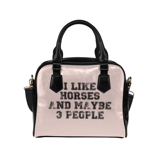 I Like Horses And Maybe 3 People Funny Shoulder Handbag