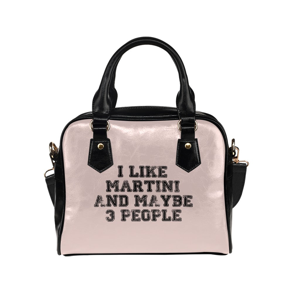 I Like Martini And Maybe 3 People Funny Drinking Shoulder Handbag