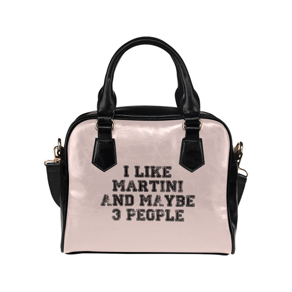 I Like Martini And Maybe 3 People Funny Drinking Shoulder Handbag