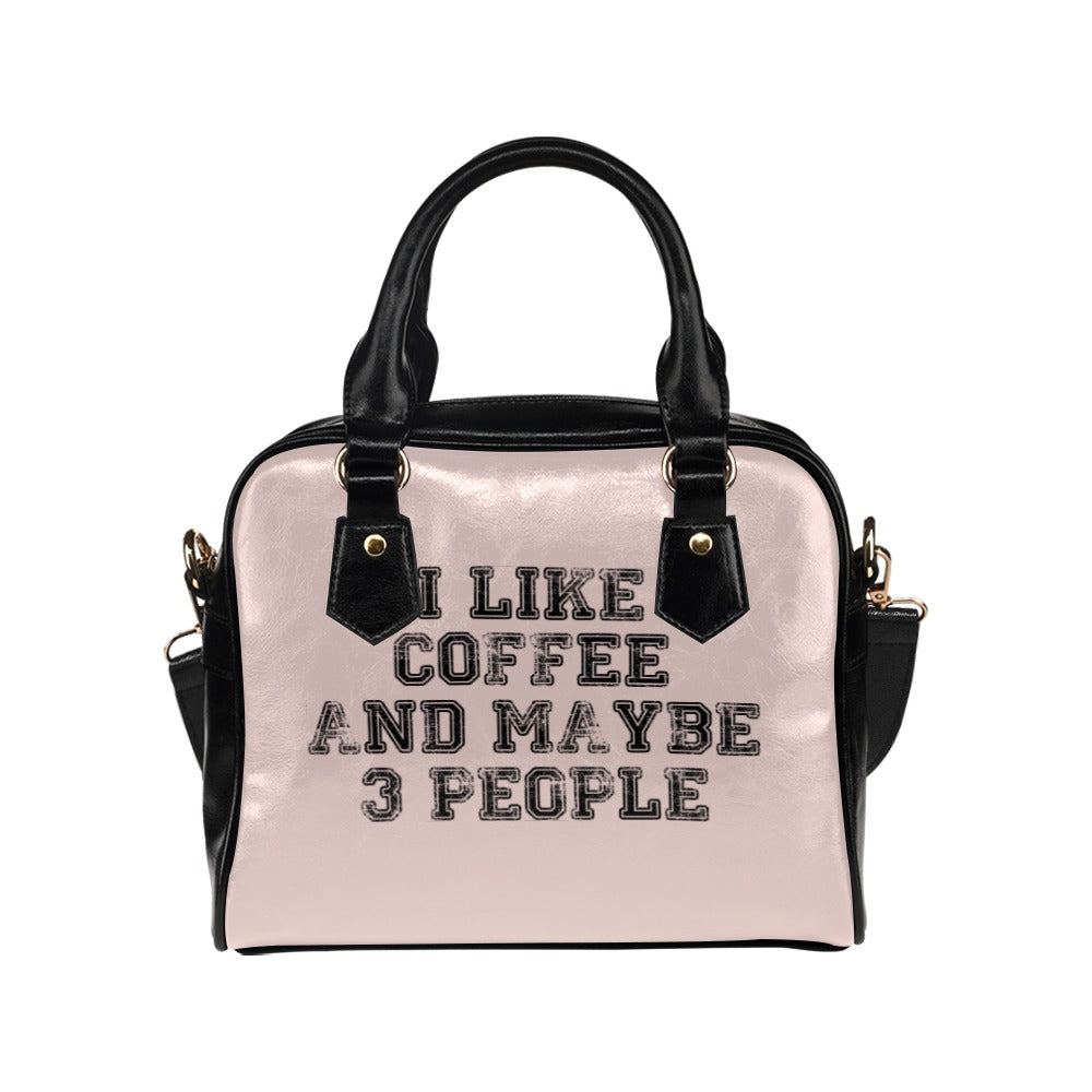 I Like Coffee And Maybe 3 People Funny Shoulder Handbag