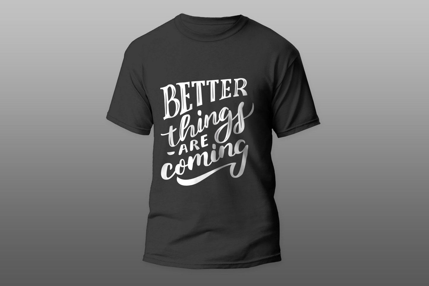 Better things are coming T-shirt - Top Content | POD Collection | Free Shipping