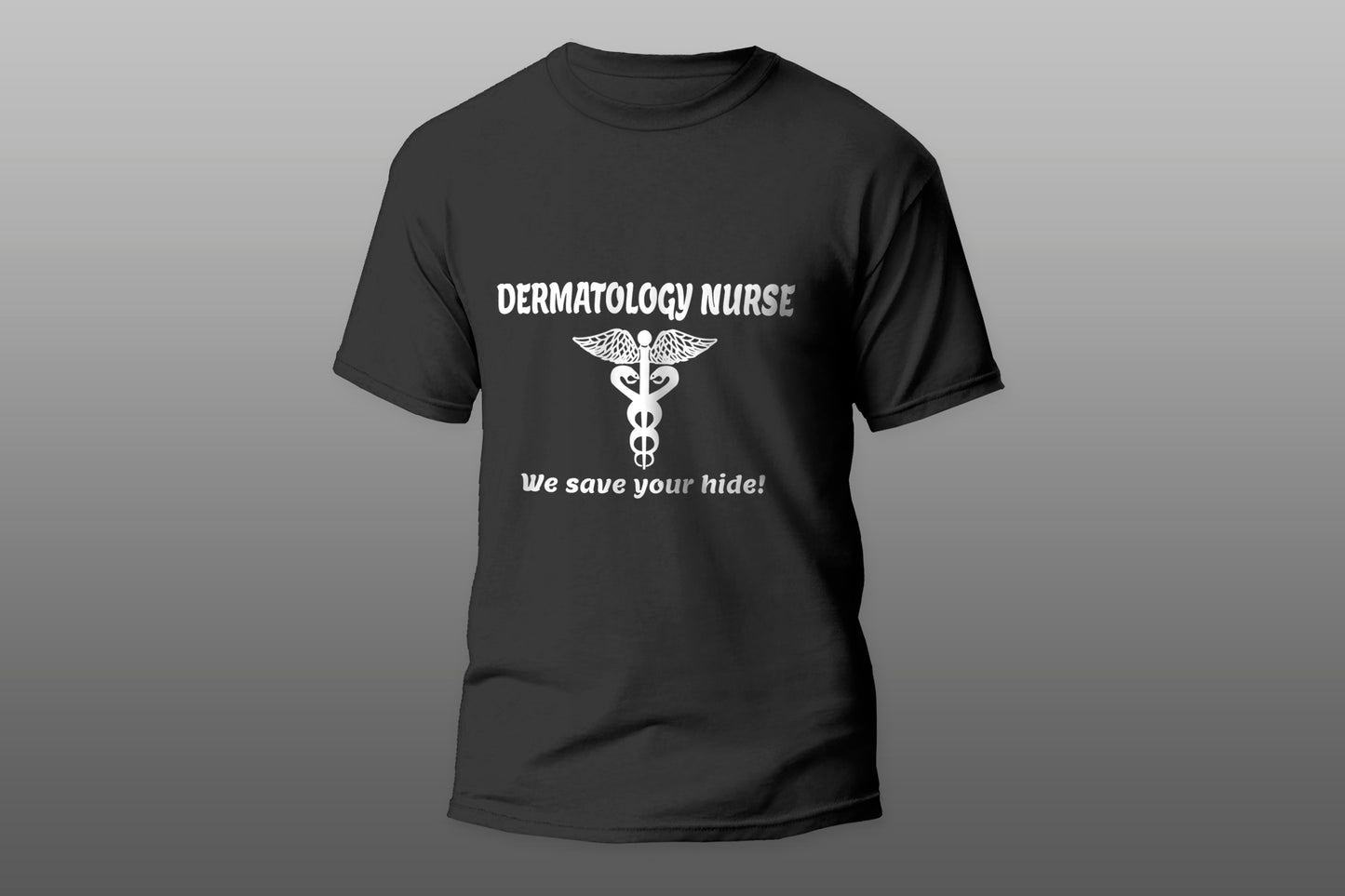 Dermitology Nurse We Save Your Hide camiseta T-shirt - Top Content | POD Collection | Free Shipping