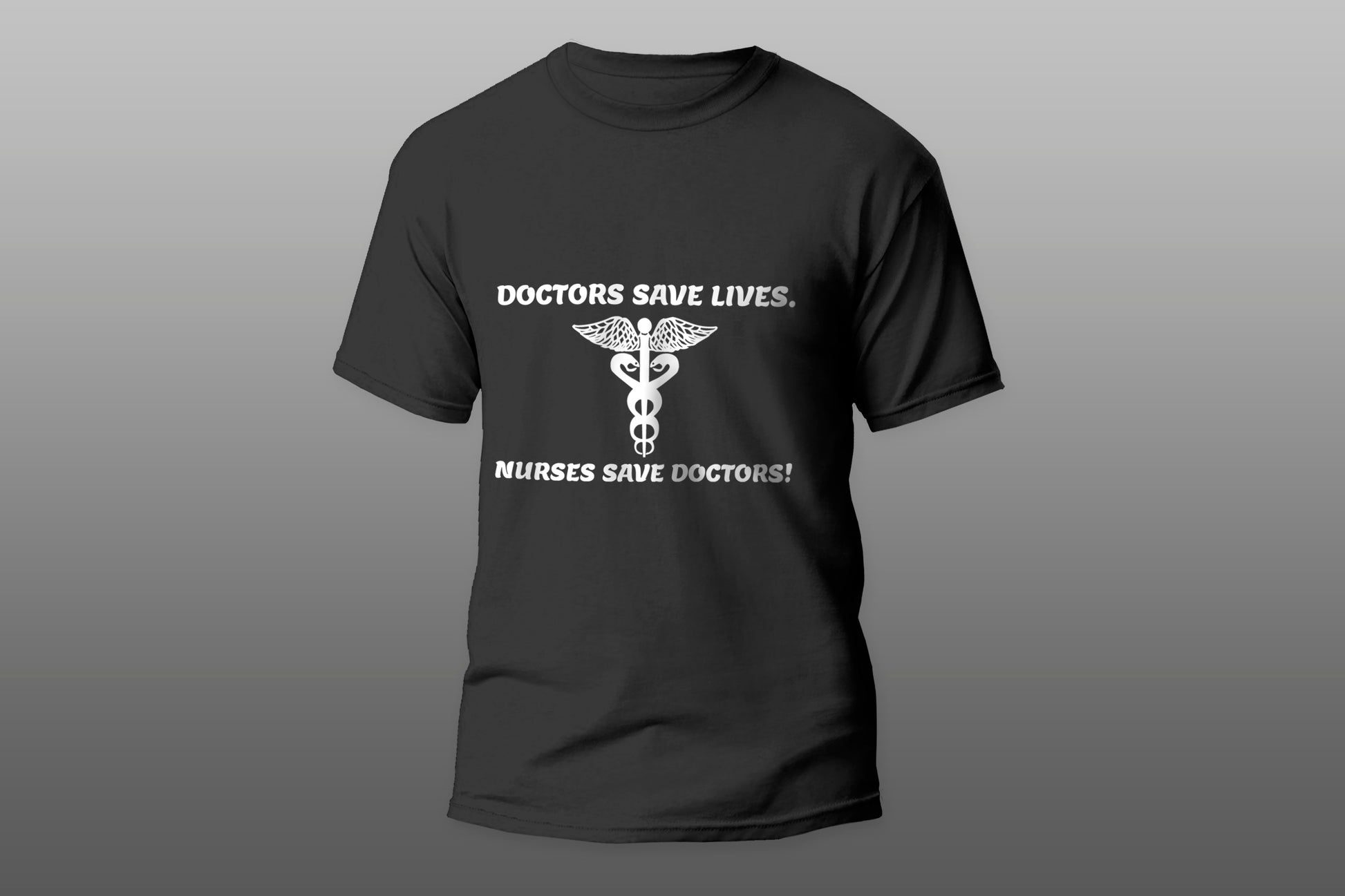 Doctors Save Lives Nurses Save Doctors camiseta T-shirt - Top Content | POD Collection | Free Shipping