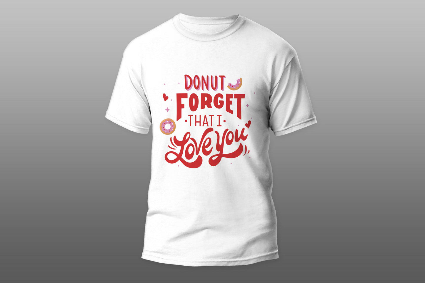 Donut forget that I love you T-shirt - Top Content | POD Collection | Free Shipping