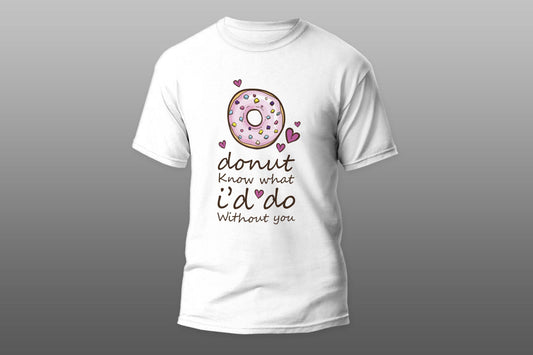 Donut know what i'd do without you T-shirt - Top Content | POD Collection | Free Shipping