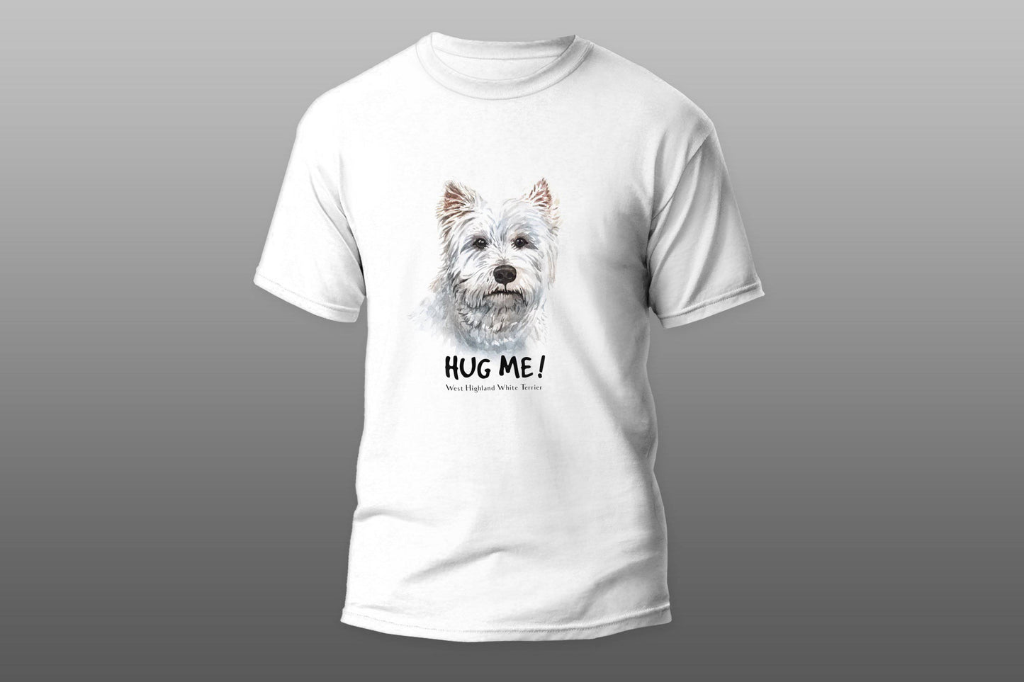 Hug me west highland white terrier T-shirt - Top Content | POD Collection | Free Shipping