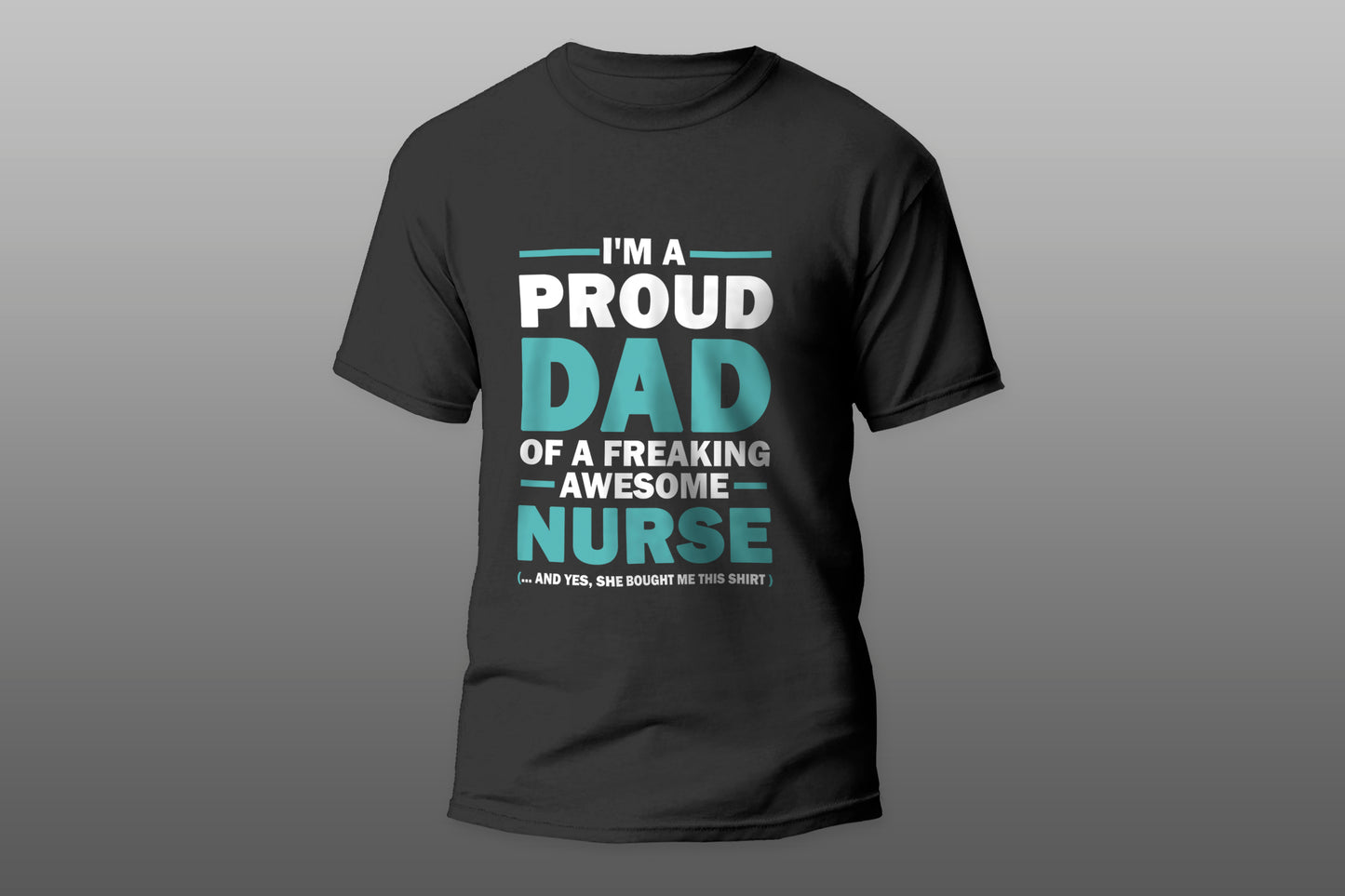 I m A Proud Dad Of A Freaking Awesome Nurse camiseta T-shirt - Top Content | POD Collection | Free Shipping