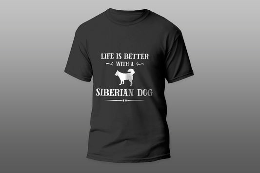 Life Is Better With A Siberian Dog Cool Gift camiseta T-shirt - Top Content | POD Collection | Free Shipping