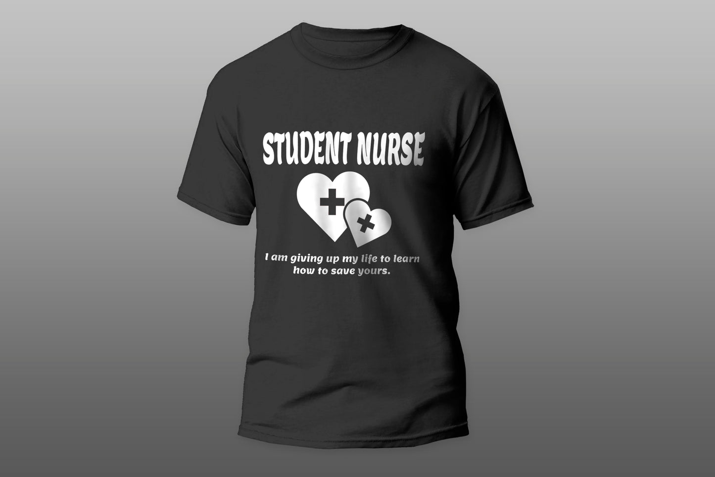 Student Nurse Iam Giving Up My Life To Learn How To Save T-shirt - Top Content | POD Collection | Free Shipping