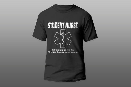 Student Nurse Iam Giving Up My Life To Learn How To Save V2 T-shirt - Top Content | POD Collection | Free Shipping