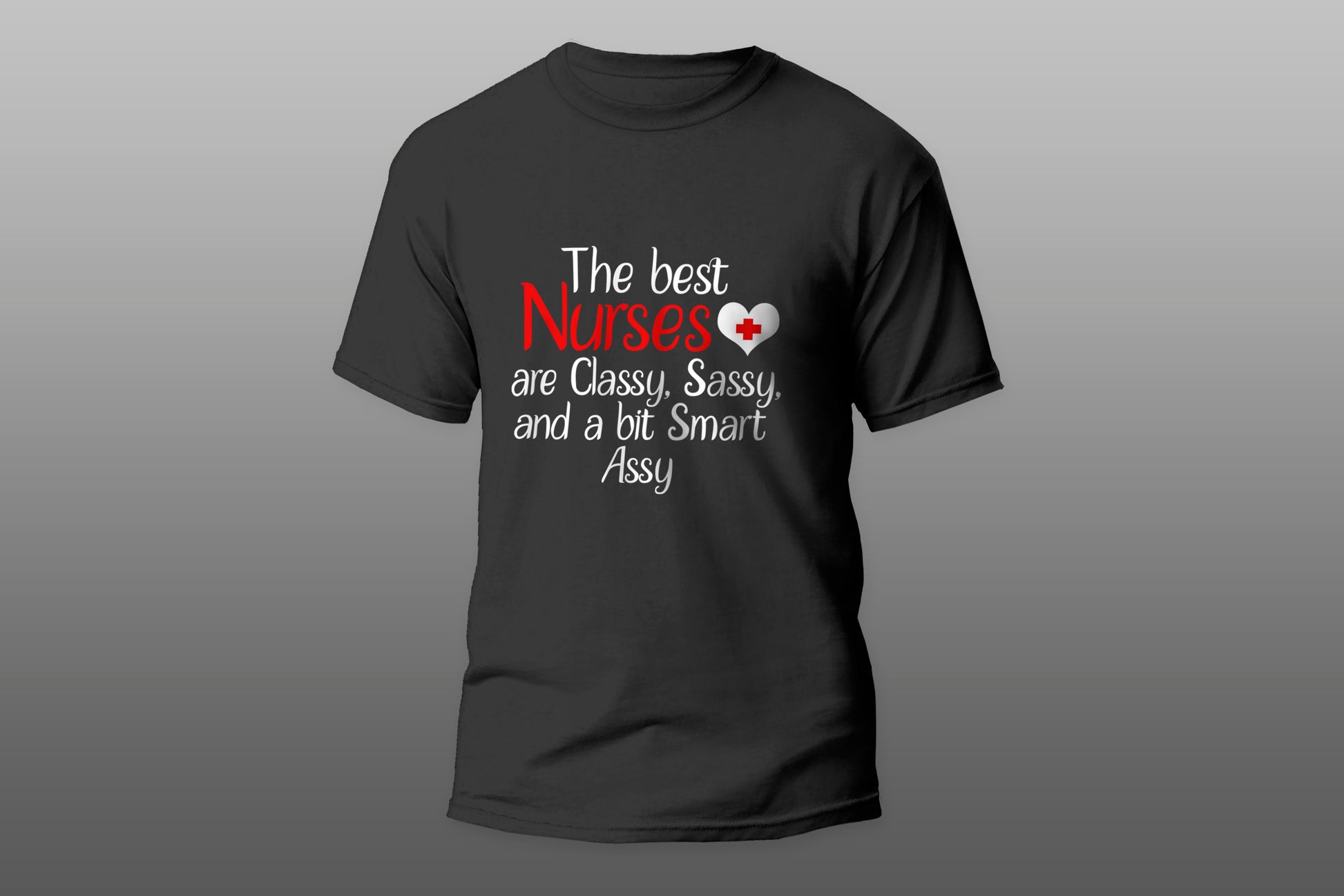 The Best Nurse Are Classy  Sassy  And A Bit Smart Assy T-shirt - Top Content | POD Collection | Free Shipping