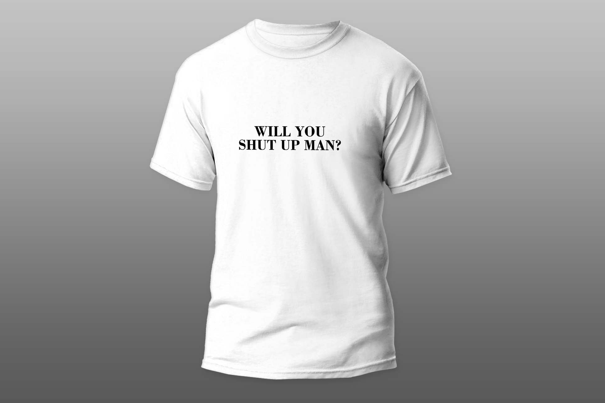 Will you shut up man camiseta T-shirt - Top Content | POD Collection | Free Shipping