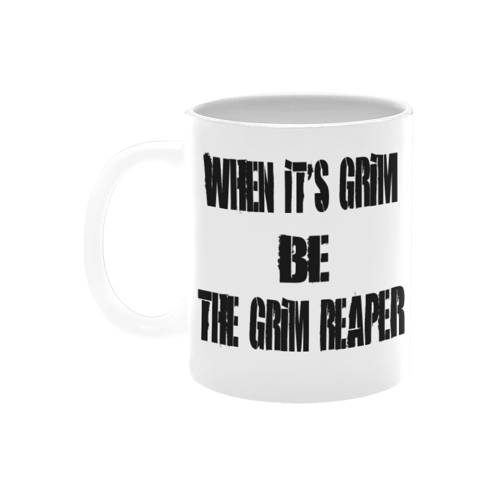 When It's Grim Be The Grim Reaper Skeleton 13 Seconds Custom White Mug (11oz)