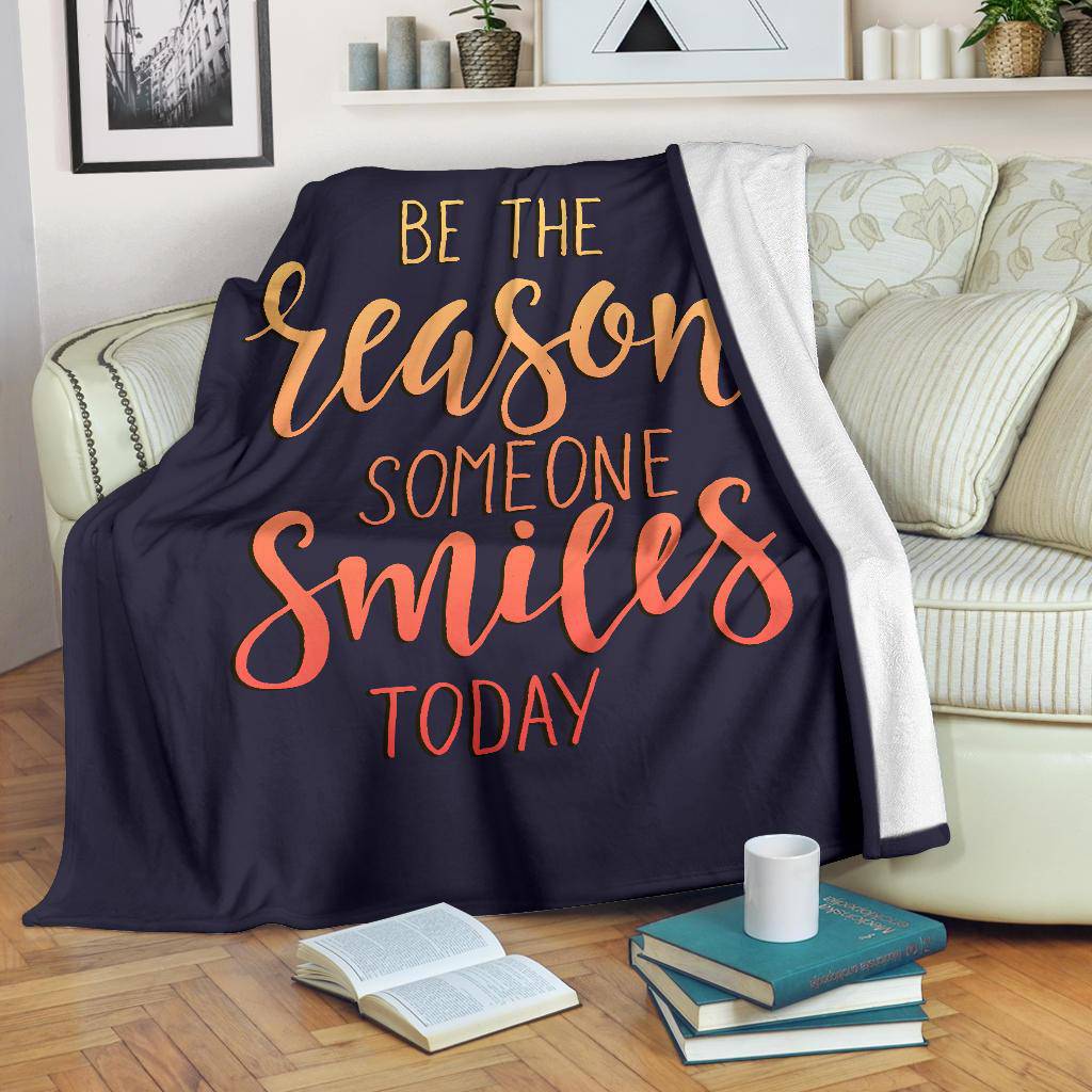 Premium Blanket Qoute Be Reason Someone Smiles Today Typography - Top Content | POD Collection | Free Shipping