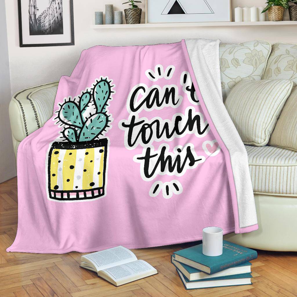 Positive Cactus Plant Cartoon Premium Blanket, Can't Touch This Quote - Top Content | POD Collection | Free Shipping