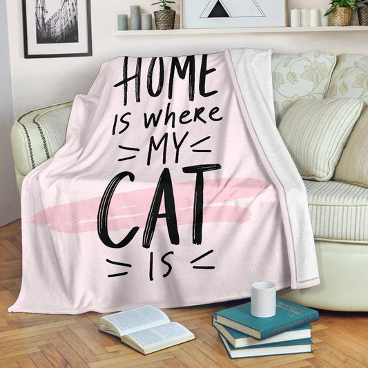 Home Is Where My Cat Is, Love Kitten Quote Premium Blanket - Top Content | POD Collection | Free Shipping