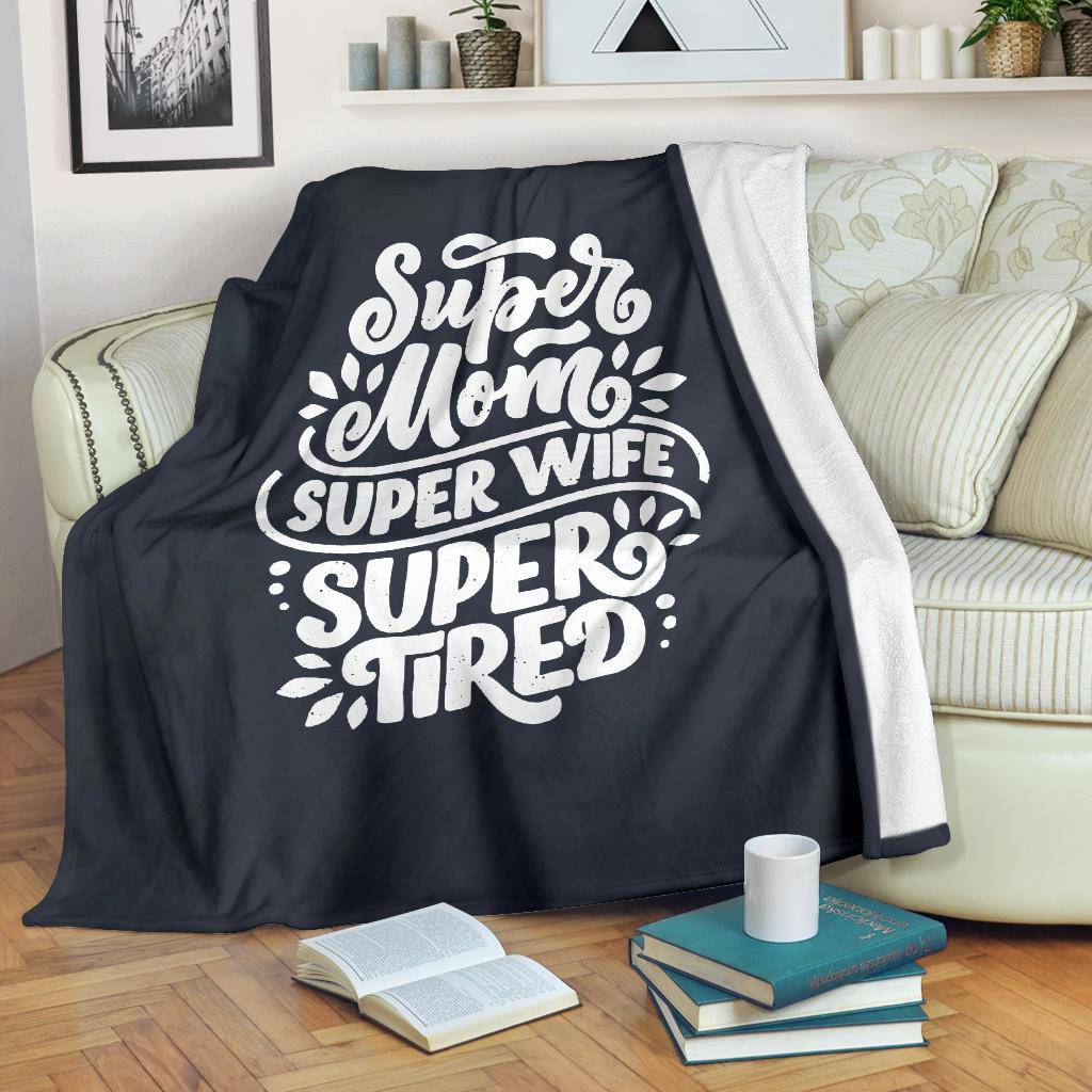 Super Tired Mom WIfe Gift Premium Blanket - Top Content | POD Collection | Free Shipping