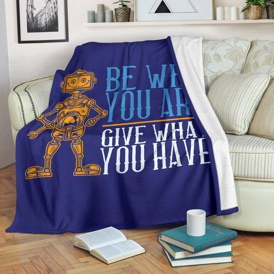 Be who you are Give what you have Motivational Inspiration Quotes Premium Blanket - Top Content | POD Collection | Free Shipping