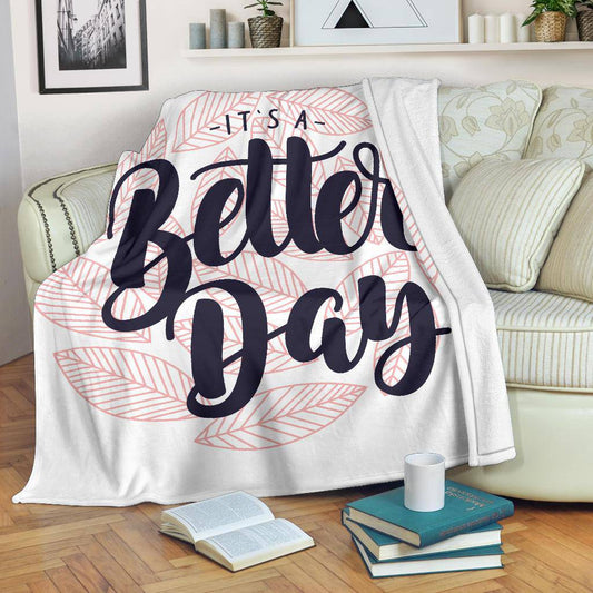 It's a Better Day Quote Inspiration Premium Blanket - Top Content | POD Collection | Free Shipping