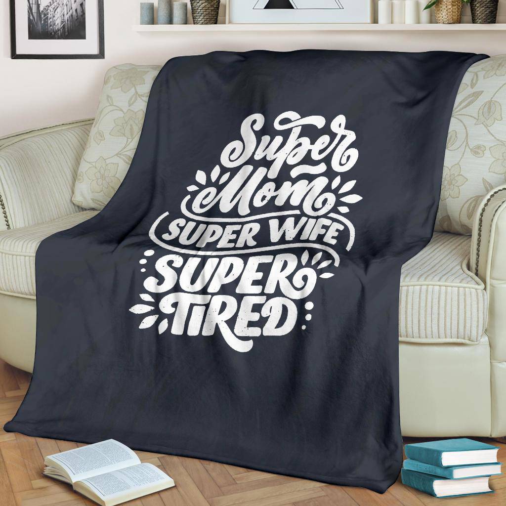 Super Tired Mom WIfe Gift Premium Blanket - Top Content | POD Collection | Free Shipping