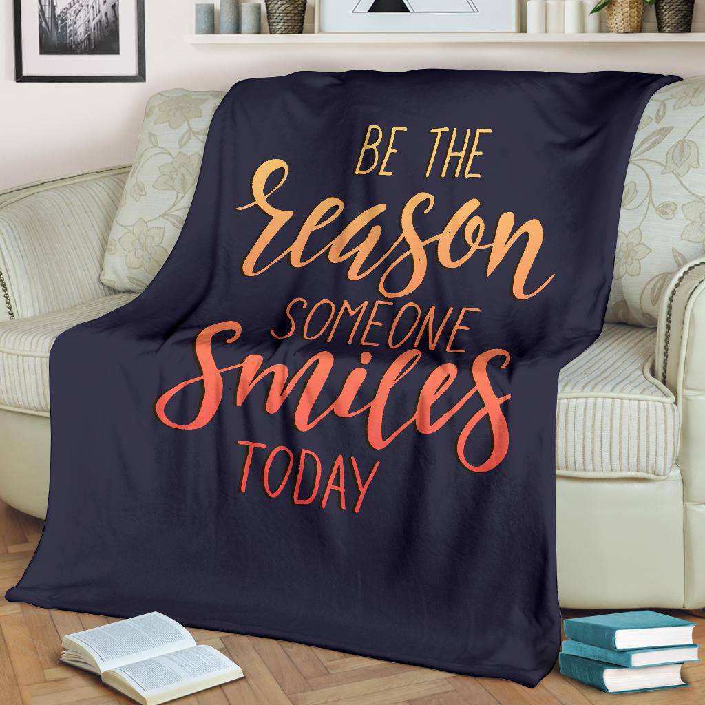 Premium Blanket Qoute Be Reason Someone Smiles Today Typography - Top Content | POD Collection | Free Shipping