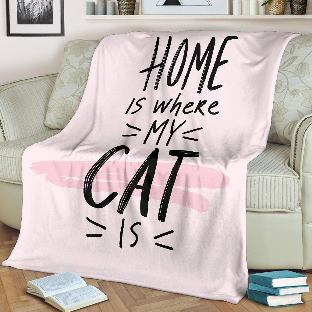 Home Is Where My Cat Is, Love Kitten Quote Premium Blanket - Top Content | POD Collection | Free Shipping