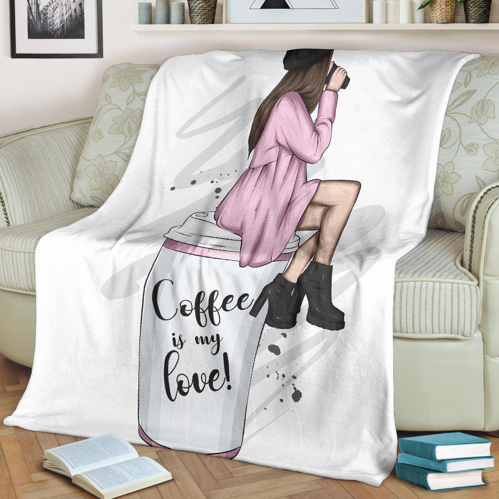 Coffee Is My Love Girl Premium Blanket - Top Content | POD Collection | Free Shipping