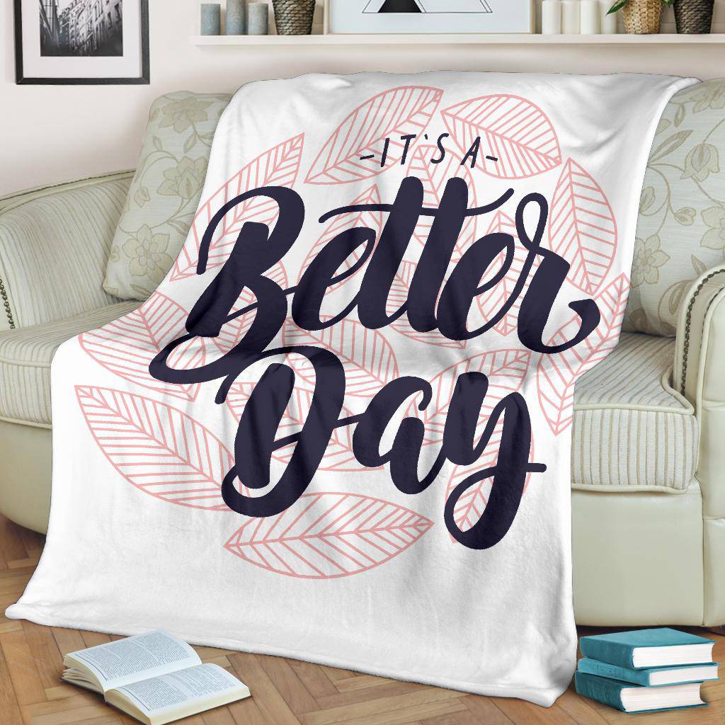 It's a Better Day Quote Inspiration Premium Blanket - Top Content | POD Collection | Free Shipping