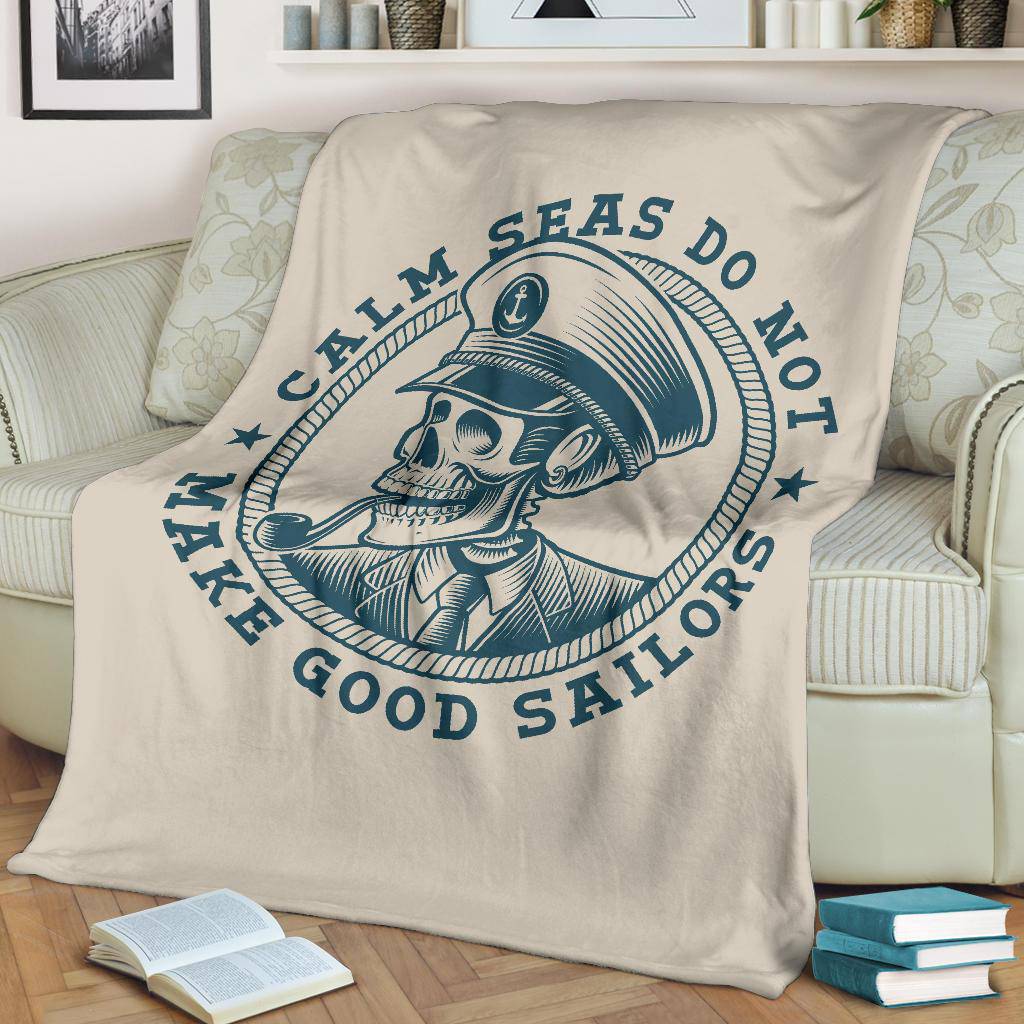 Skull Sea Captain Calm Seas Do Not Make Good Sailors Premium Blanket - Top Content | POD Collection | Free Shipping