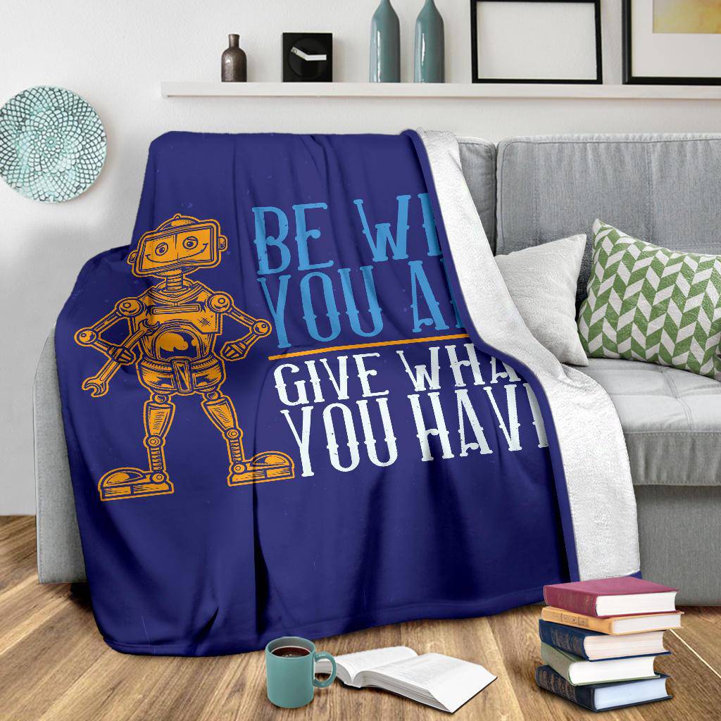 Be who you are Give what you have Motivational Inspiration Quotes Premium Blanket - Top Content | POD Collection | Free Shipping