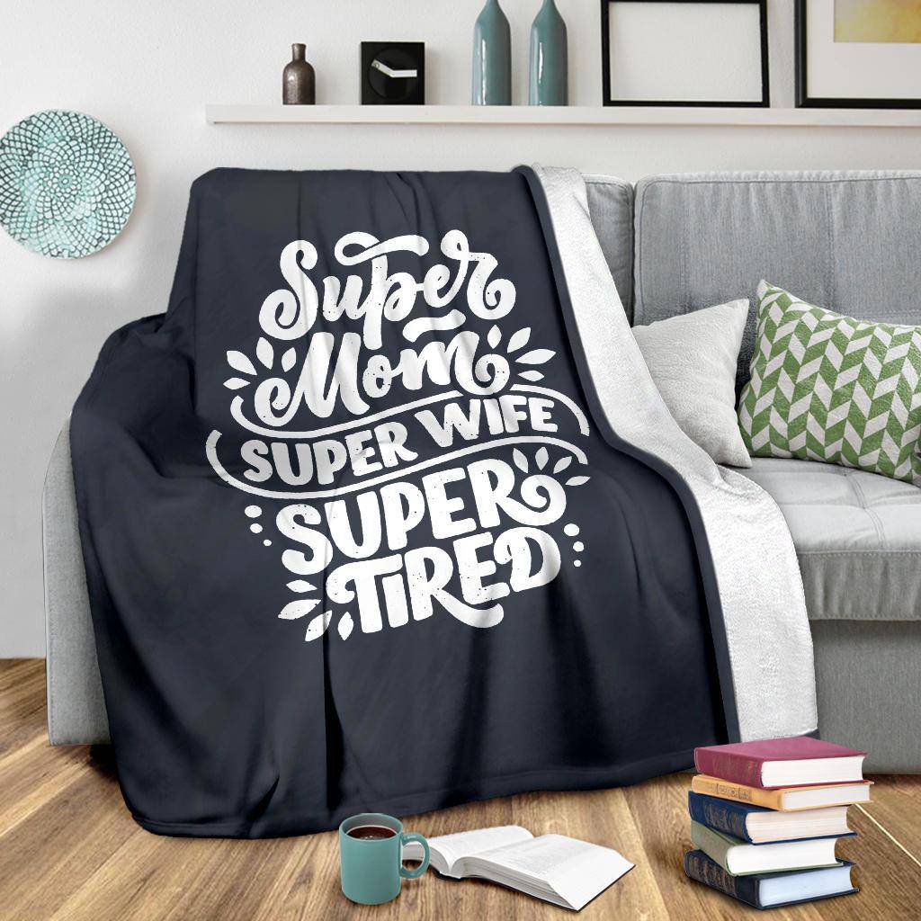 Super Tired Mom WIfe Gift Premium Blanket - Top Content | POD Collection | Free Shipping