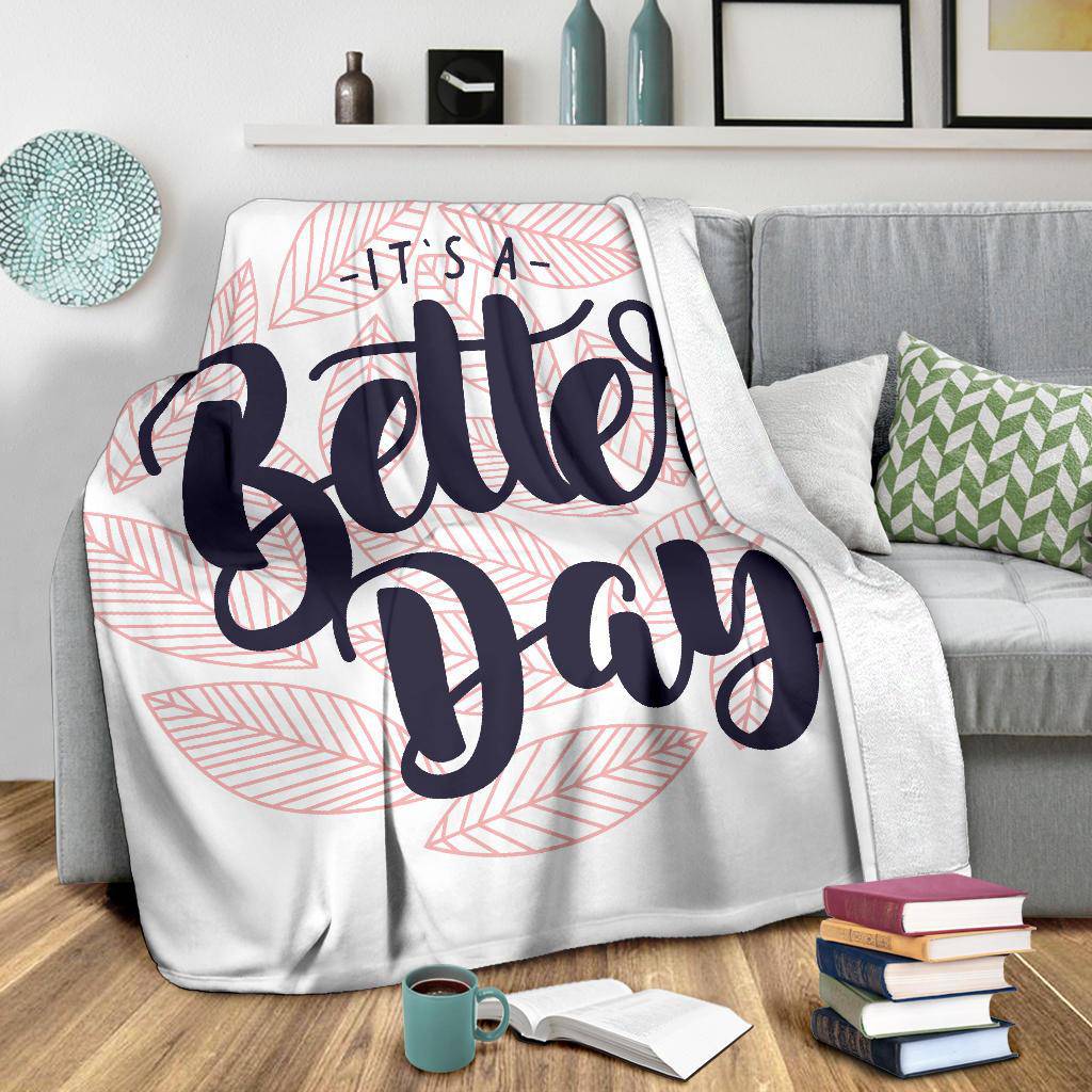 It's a Better Day Quote Inspiration Premium Blanket - Top Content | POD Collection | Free Shipping