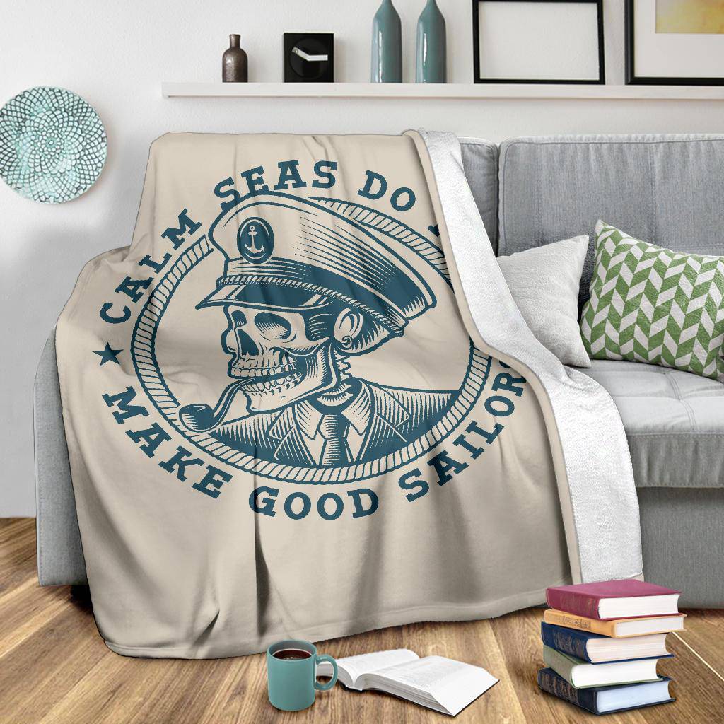 Skull Sea Captain Calm Seas Do Not Make Good Sailors Premium Blanket - Top Content | POD Collection | Free Shipping