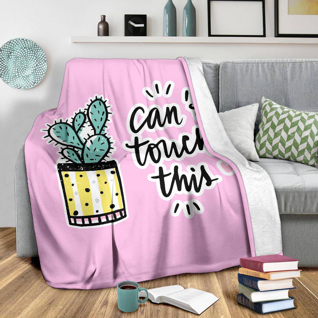 Positive Cactus Plant Cartoon Premium Blanket, Can't Touch This Quote - Top Content | POD Collection | Free Shipping