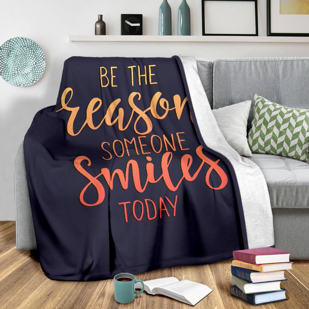 Premium Blanket Qoute Be Reason Someone Smiles Today Typography - Top Content | POD Collection | Free Shipping